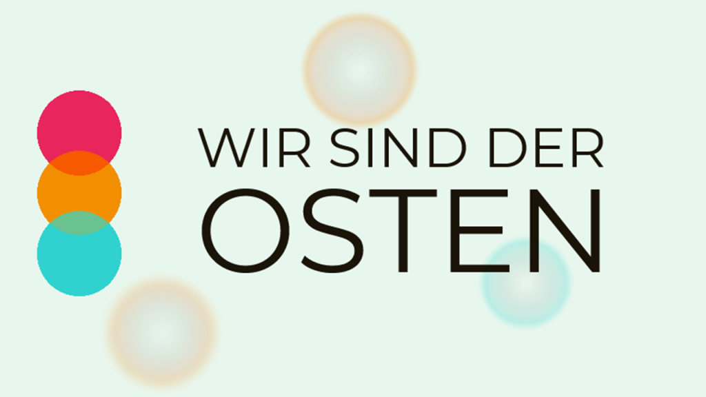 Wir sind der Osten! Mein Beitrag zur&nbsp;Inititative
