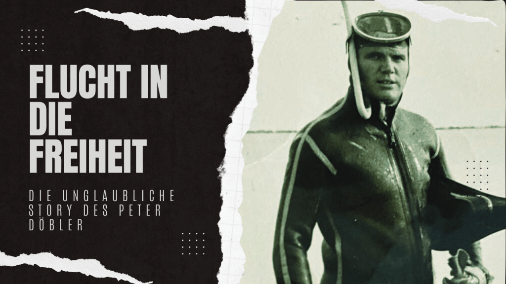 Flucht in die Freiheit. Die unglaubliche Story des Peter Döbler