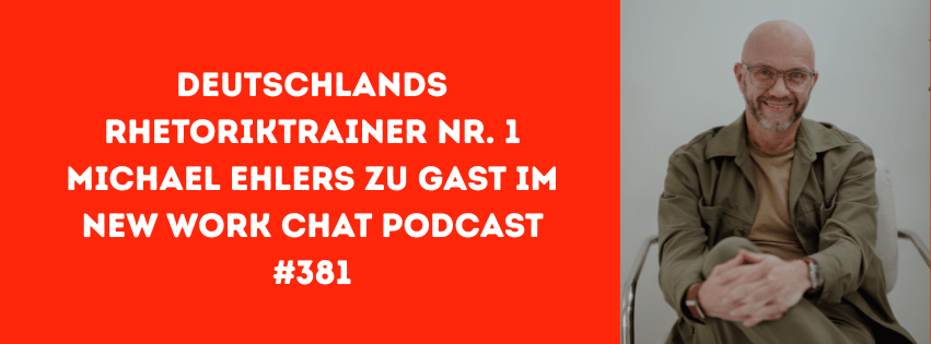 Führen ohne Maske. Deutschlands Nr. 1 Rhetoriktrainer Michael Ehlers im New Work&nbsp;Chat